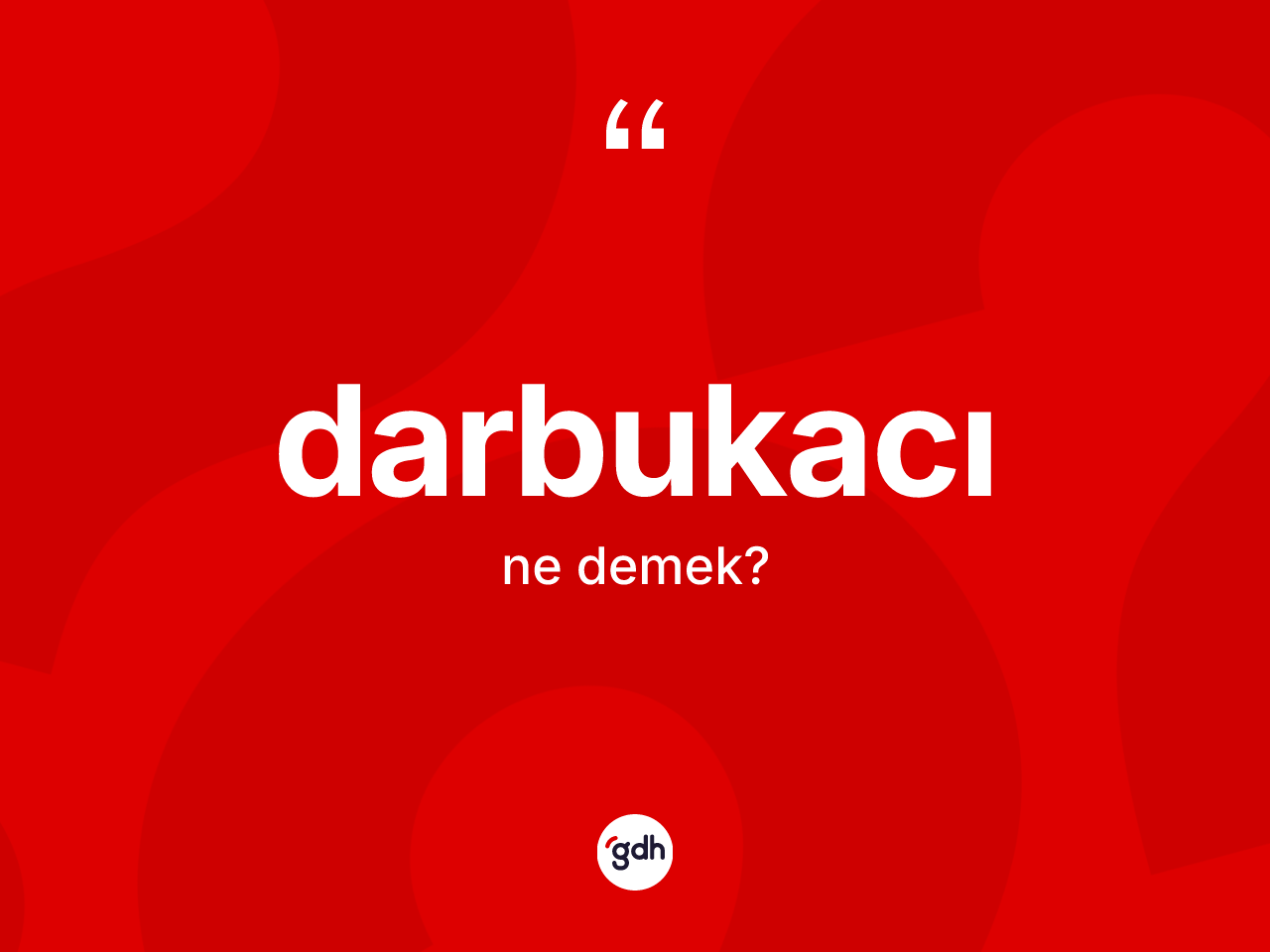 Darbukacı kelimesinin anlamı nedir? Darbukacı kelimesinin TDK anlamı nedir?