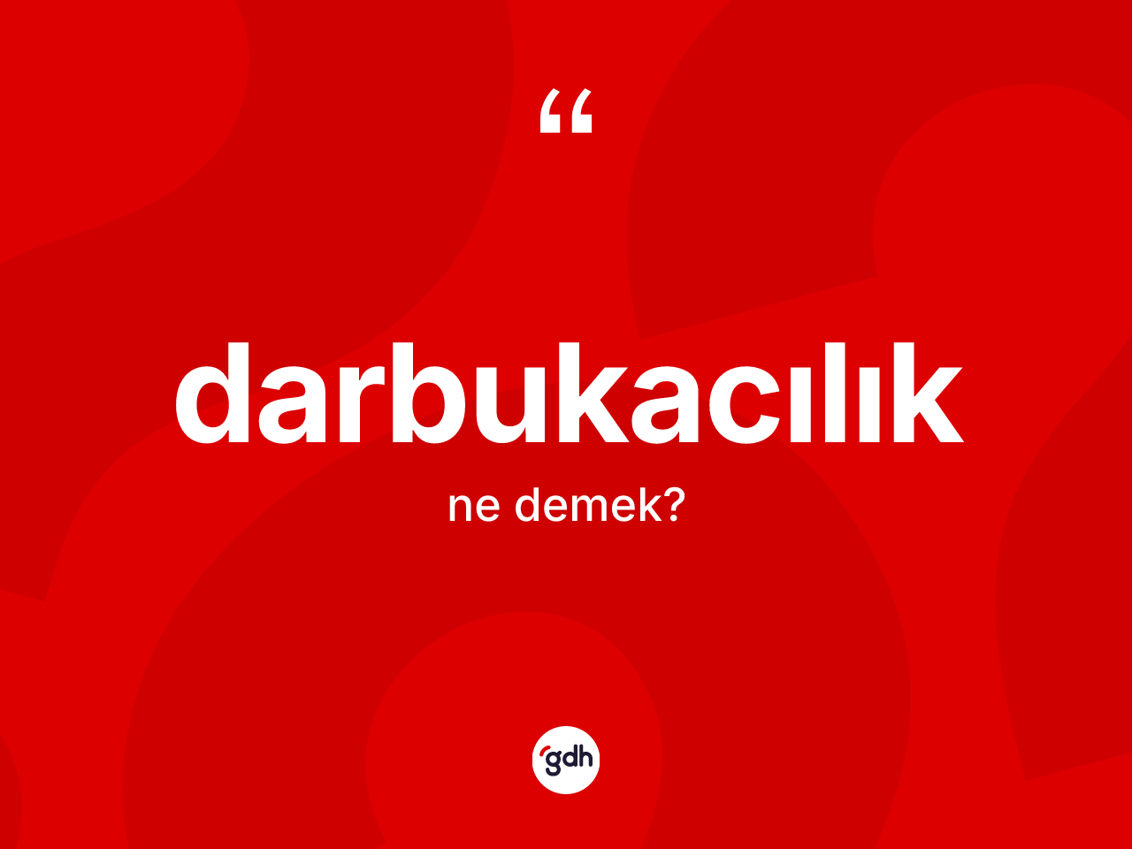 Darbukacılık kelimesi ne demek? Darbukacılığın TDK'ya göre anlamı nedir?