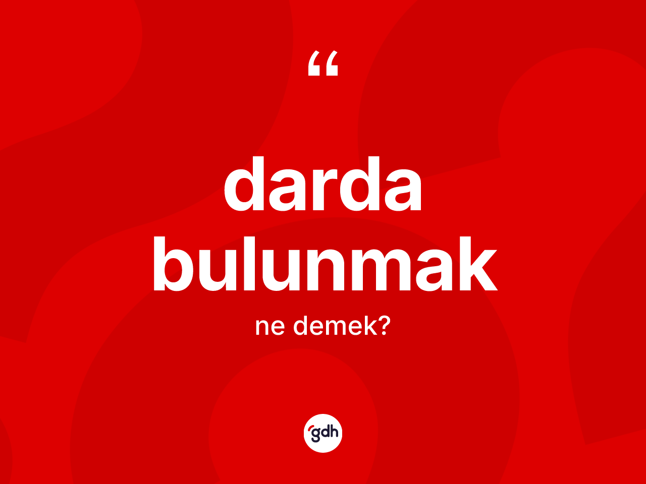 Darda bulunmak ifadesinin anlamı nedir? Darda bulunmak ifadesi hangi durumlarda kullanılır