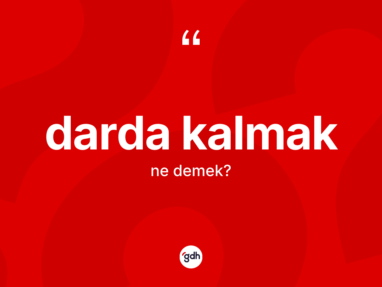Darda kalmak sözü nedir? Darda kalmak ifadesi nerede kullanılır?