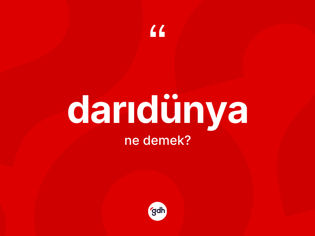 Darıdünya kelimesi nedir? Darıdünyanın TDK'ya göre anlamı nedir?