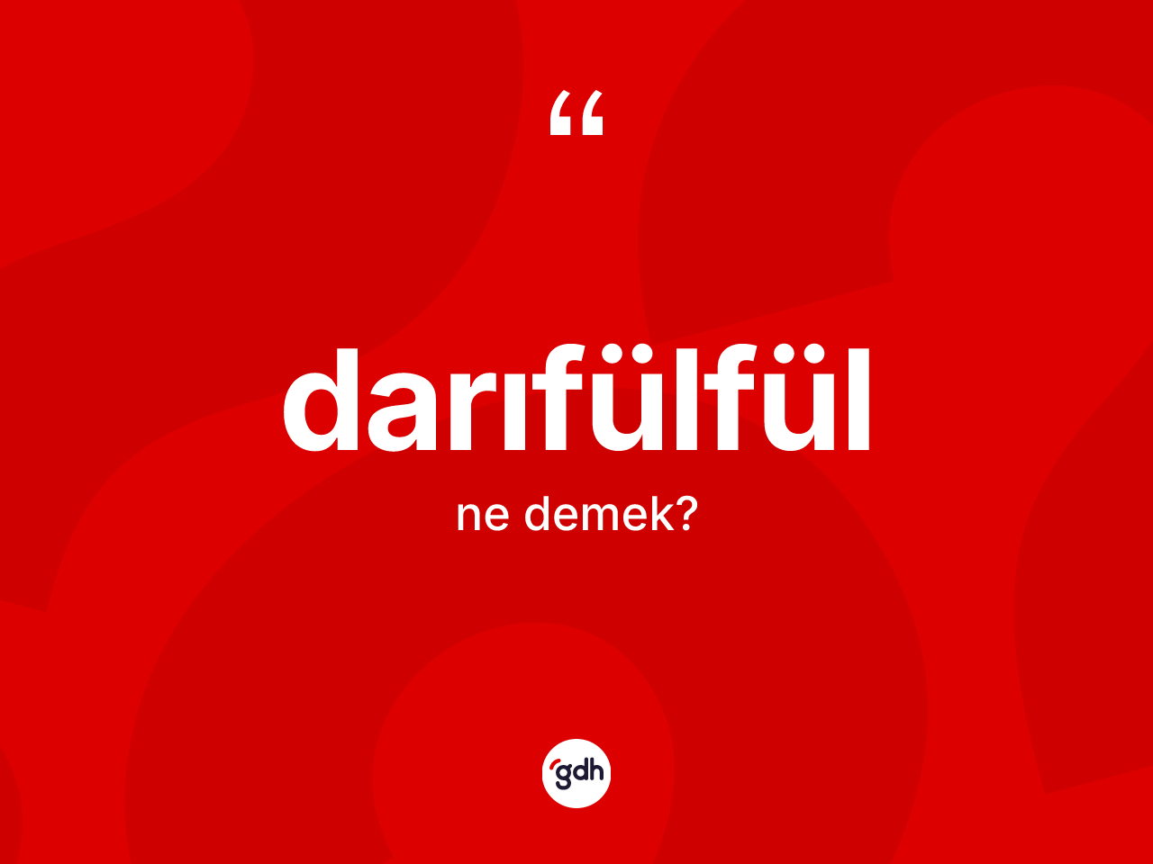 Darıfülfül kelimesinin tanımı nedir? Darıfülfülün sözlükteki anlamı nedir?