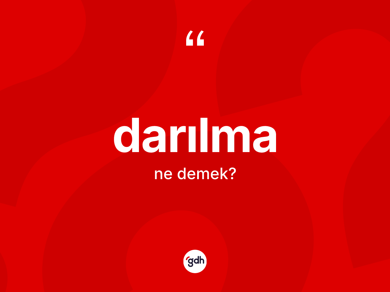 Darılma ne anlama gelir? Darılmanın TDK'ya göre anlamı nedir?