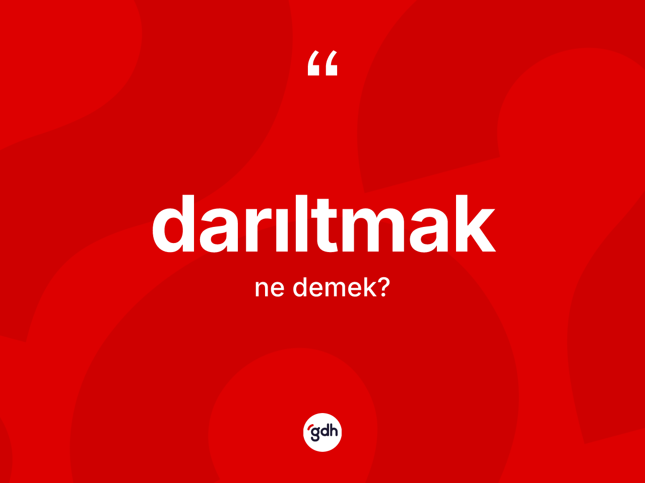Darıltmak kelimesi ne demek? Darıltmak kelimesinin özellikleri nelerdir?