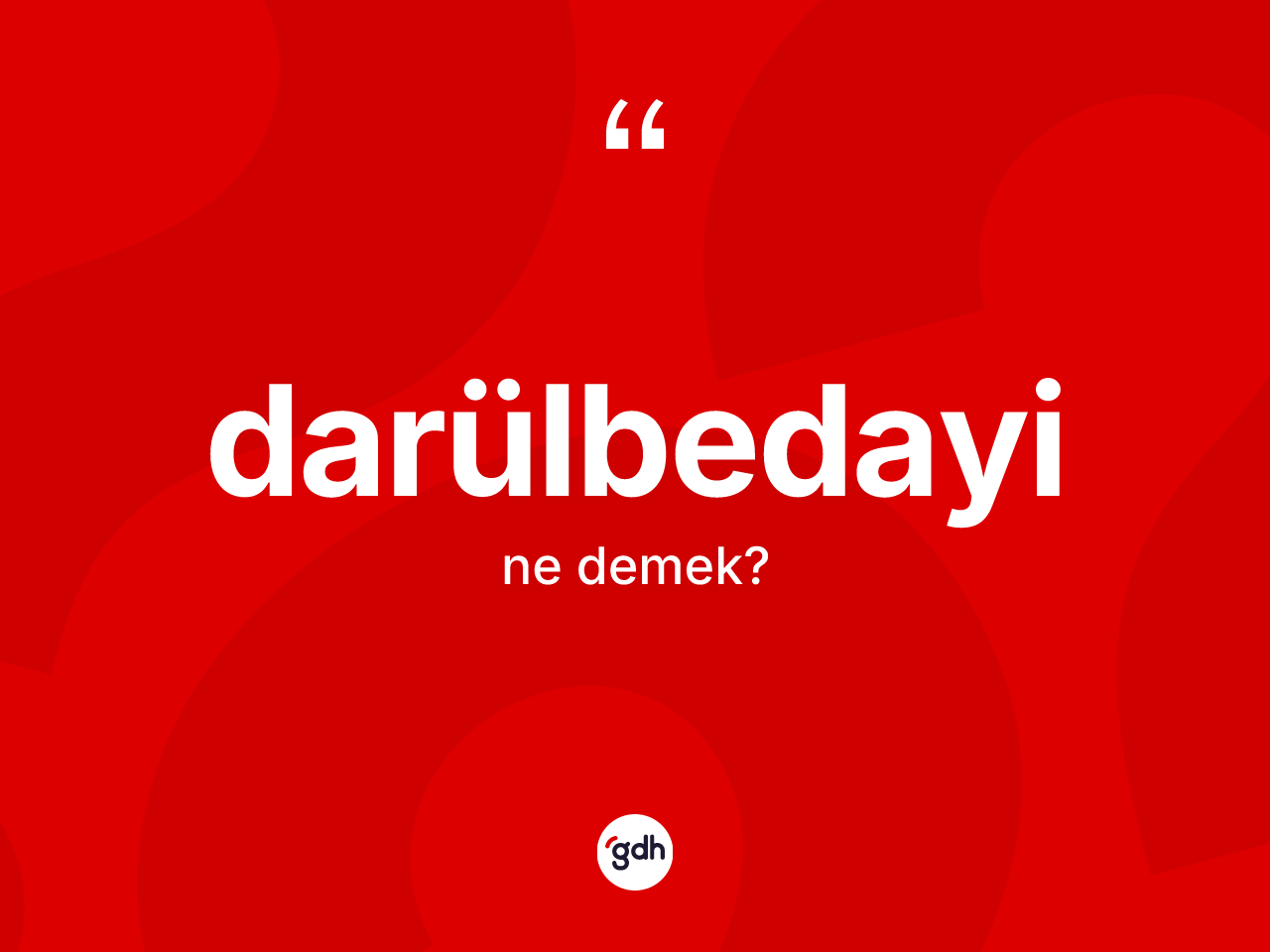 Darülbedayi kelimesi nedir? Darülbedayinin TDK'ya göre anlamı nedir?