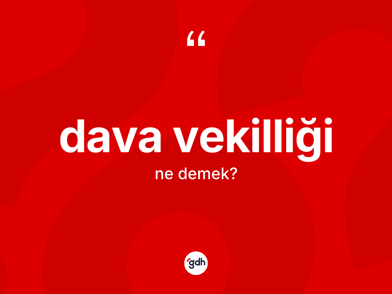 Dava vekilliği kelimesinin tanımı nedir? Dava vekilliği kelimesinin özellikleri nelerdir?