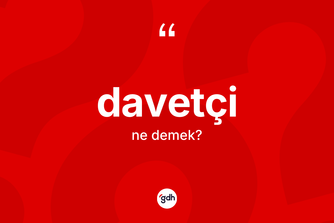 Davetçi nedir?