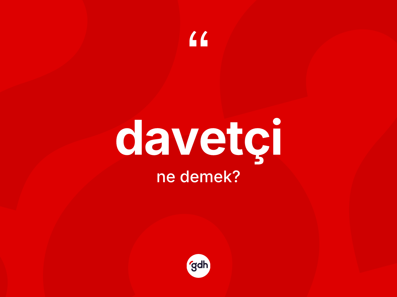 Davetçi nedir? Davetçinin sözlükteki anlamı nedir?