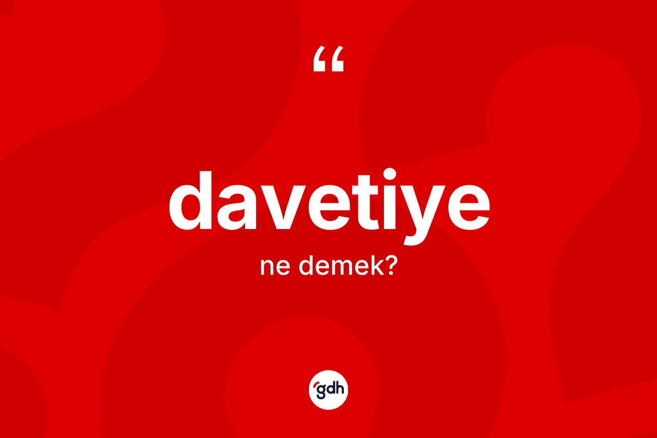 Davetiye kelimesi ne demek?