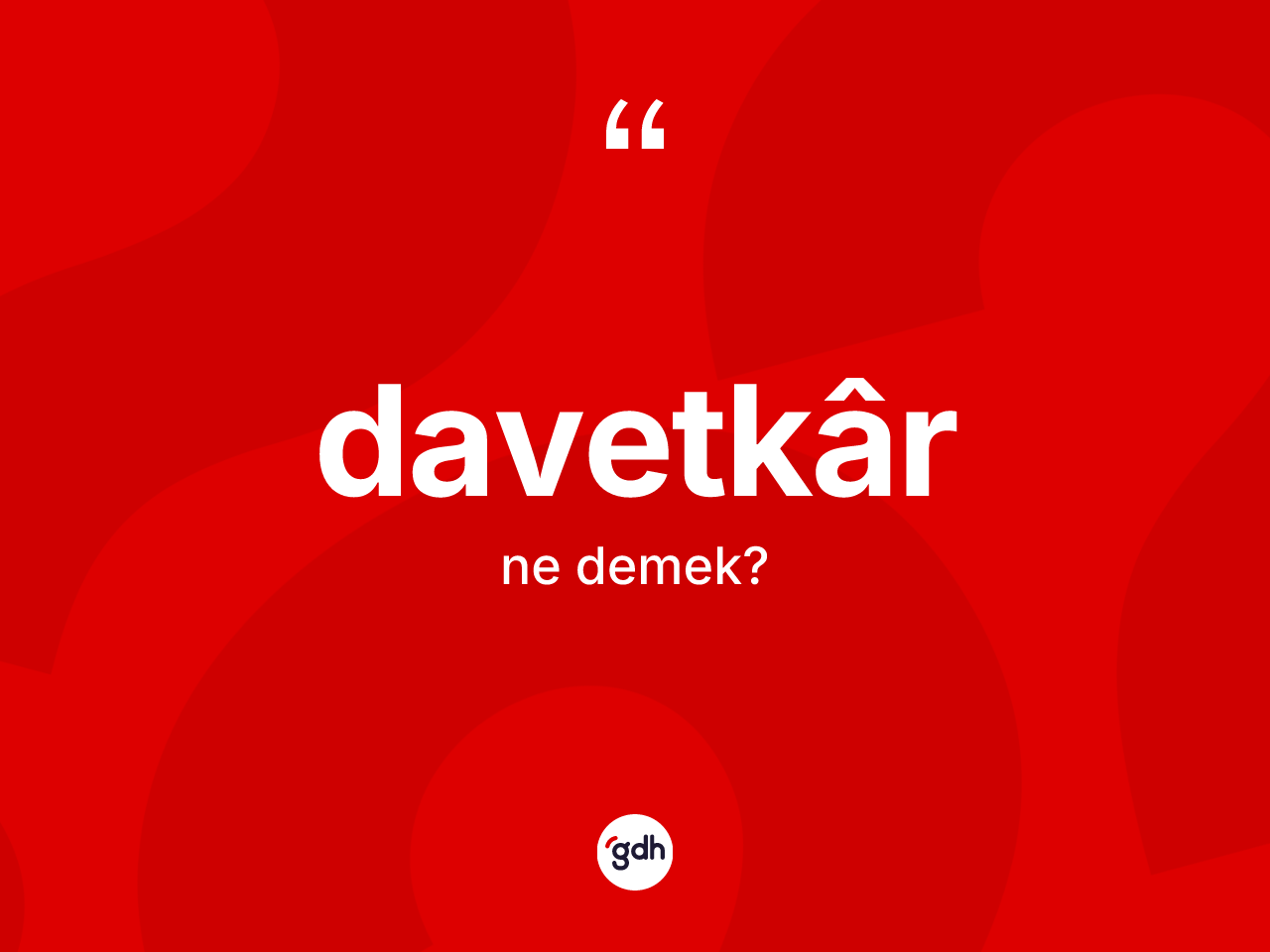 Davetkâr kelimesi nedir? Davetkâr kelimesinin özellikleri nelerdir?