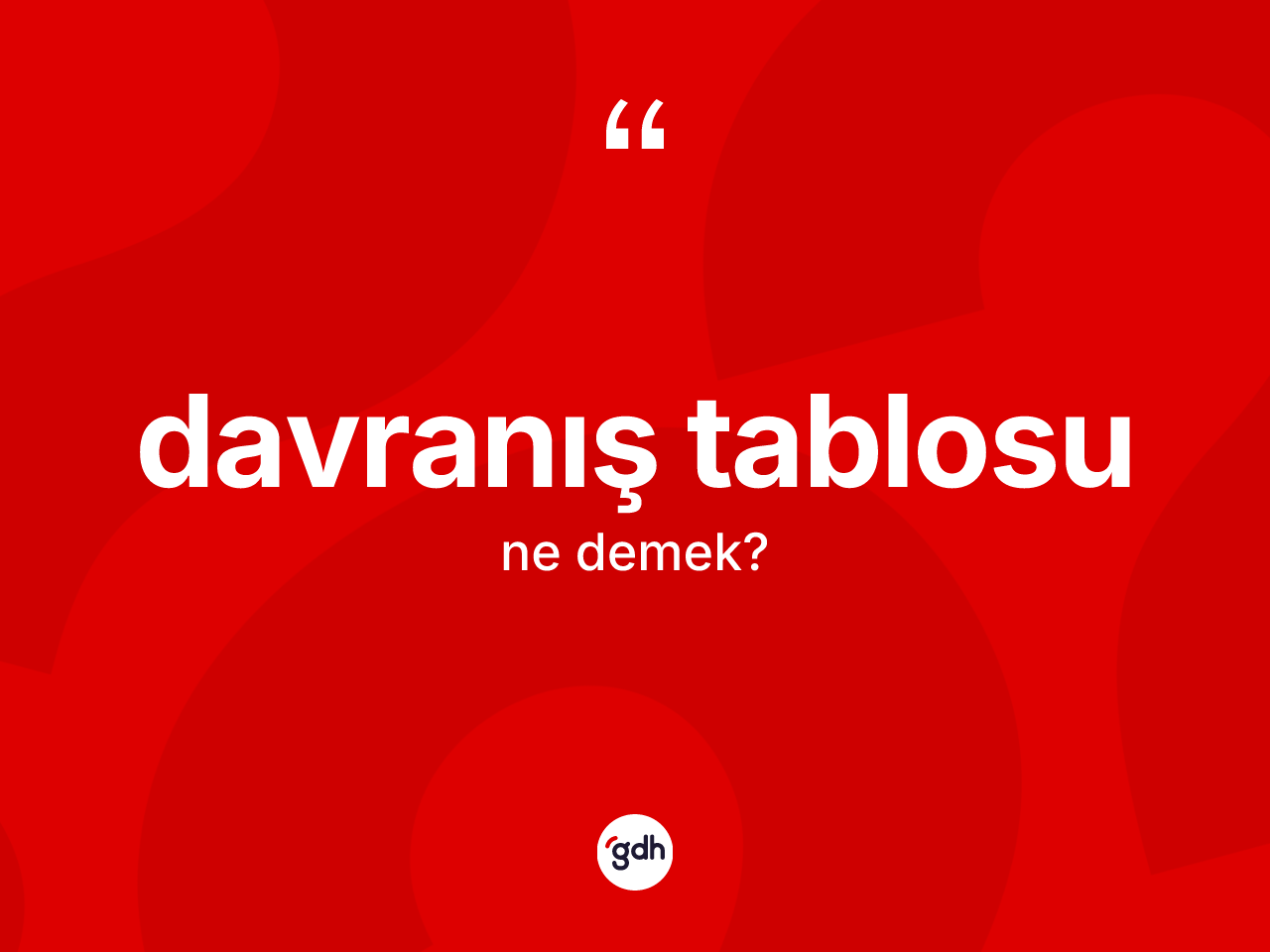 Davranış tablosu nedir? Davranış tablosu kelimesinin kaç farklı anlamı var?