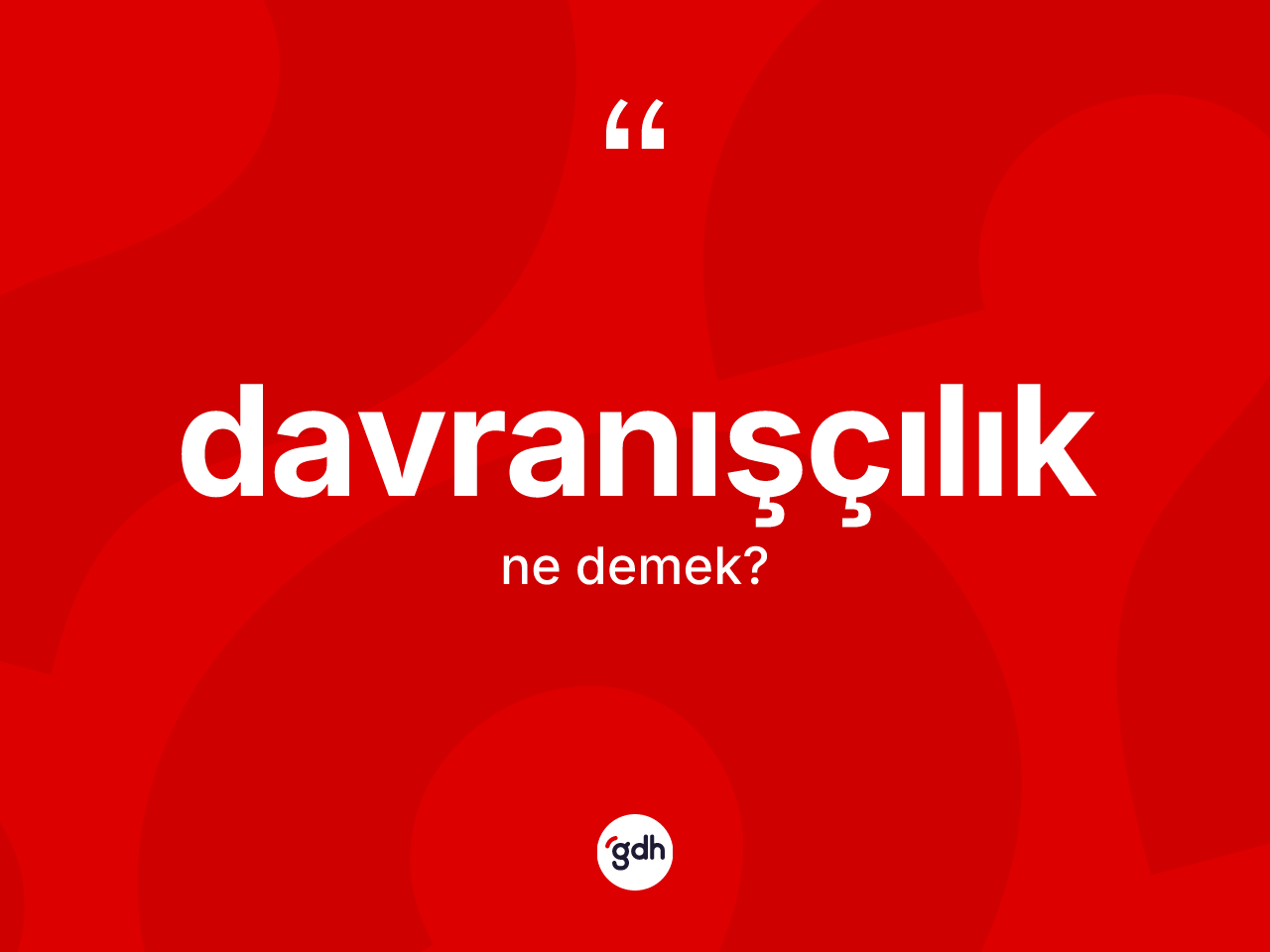 Davranışçılık kelimesi ne anlama gelir? Davranışçılığın halk arasındaki kullanımı nasıldır?