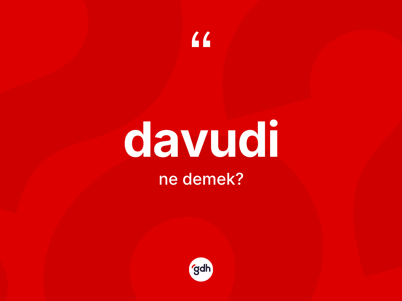 Davudi ne demek? Davudi kelimesinin TDK anlamı nedir?