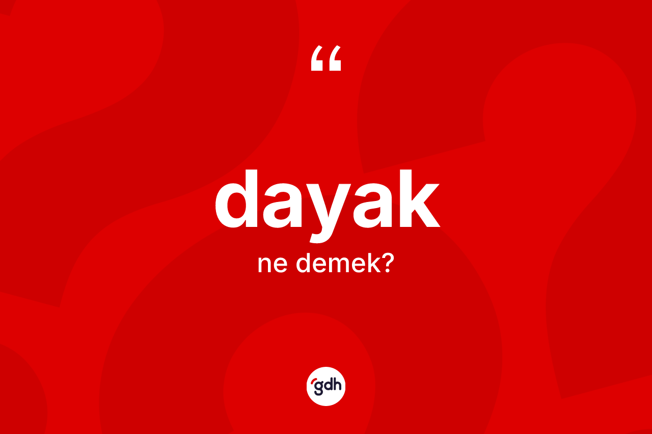 Dayak kelimesi ne anlama gelir?