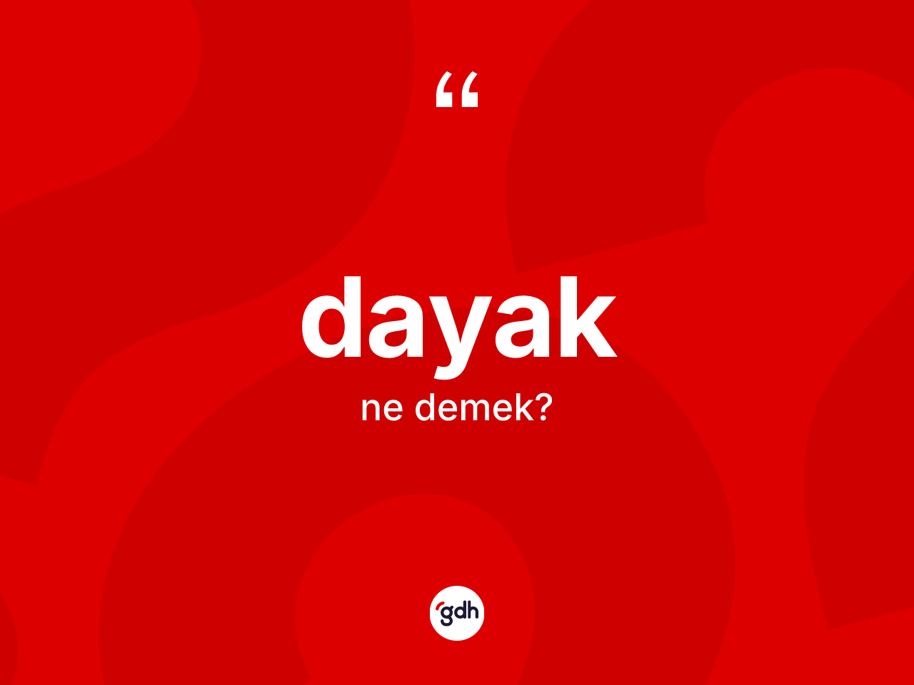 Dayak kelimesi ne anlama gelir? Dayak kelimesinin özellikleri nelerdir?