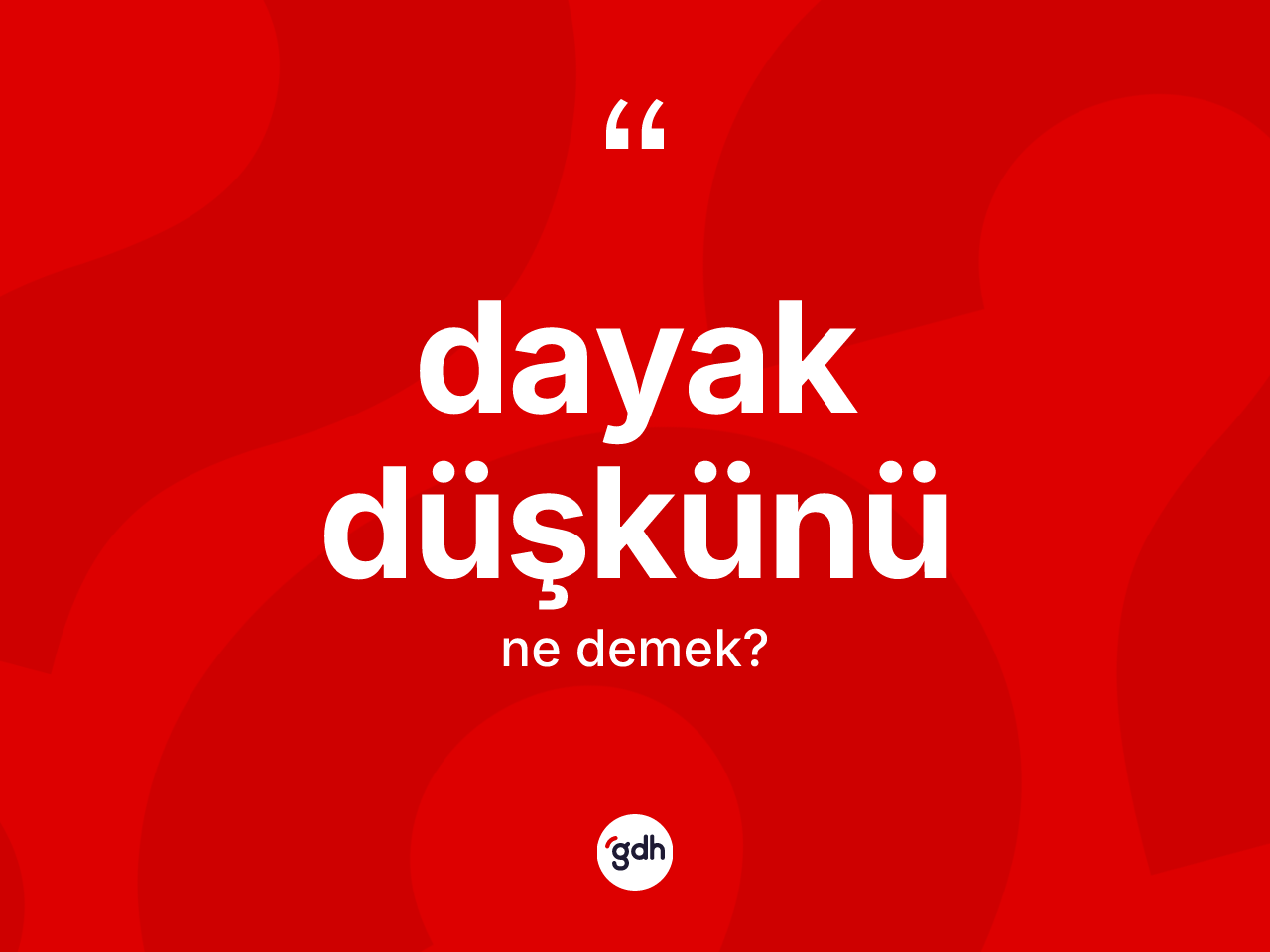 Dayak düşkünü kelimesinin sözlükteki tanımı nedir? Dayak düşkününün TDK'ya göre anlamı nedir?
