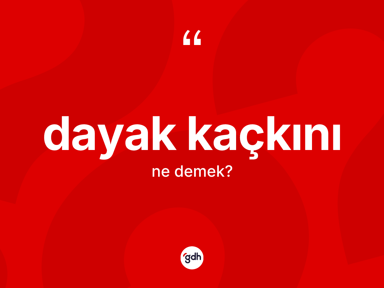 Dayak kaçkını kelimesinin tanımı nedir? Dayak kaçkını kelimesinin özellikleri nelerdir?