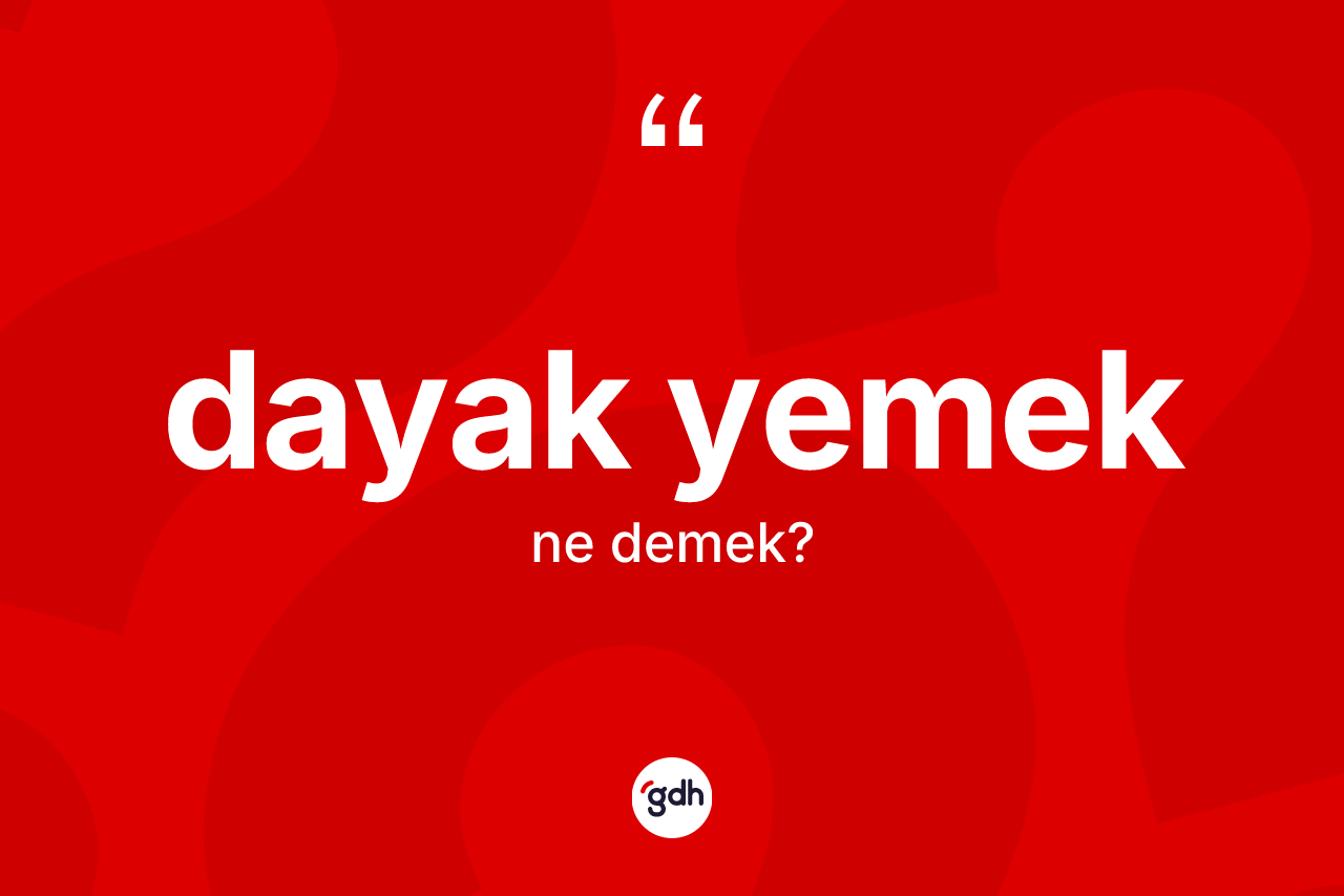 Dayak yemek sözü ne demektir?