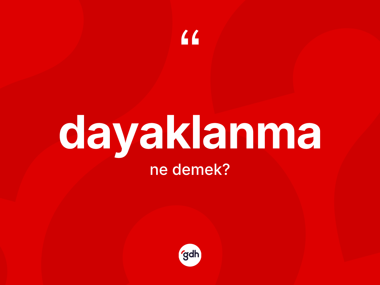 Dayaklanma kelimesi ne demek? Dayaklanmanın halk arasındaki kullanımı nasıldır?