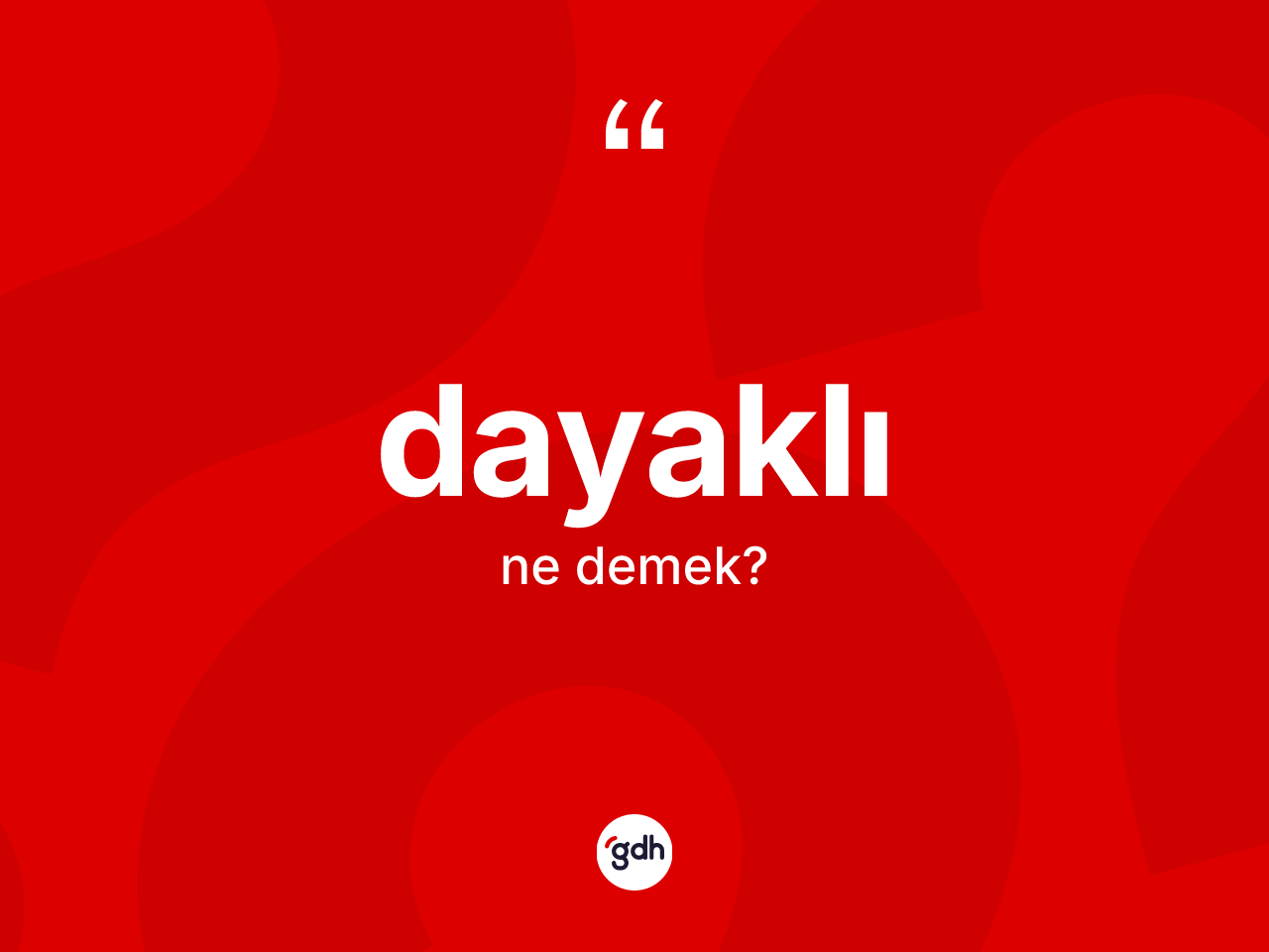 Dayaklı ne demek? Dayaklı kelimesinin kaç farklı anlamı var?