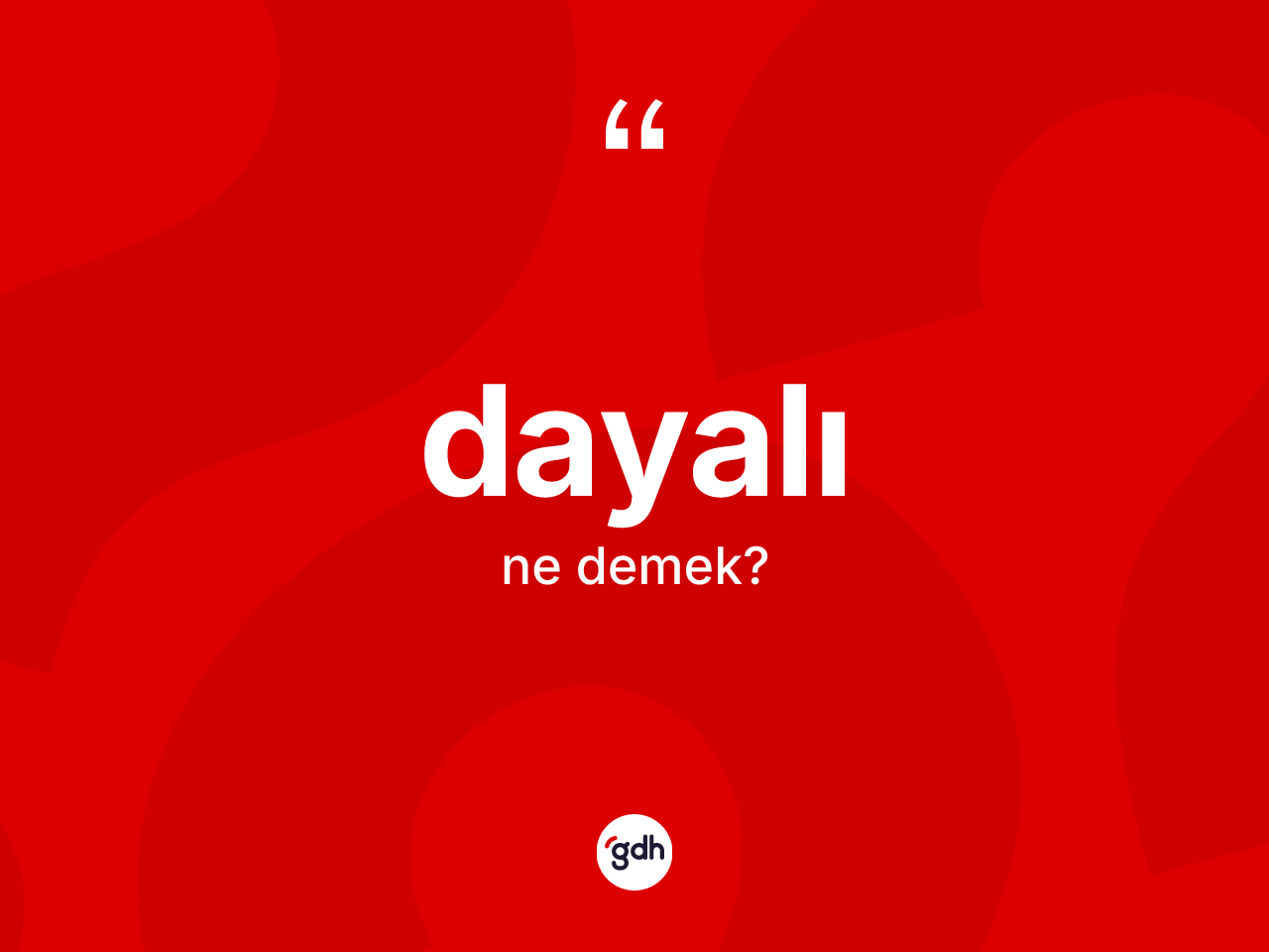 Dayalı kelimesi ne anlama gelir? Dayalı kelimesinin kaç farklı anlamı var?