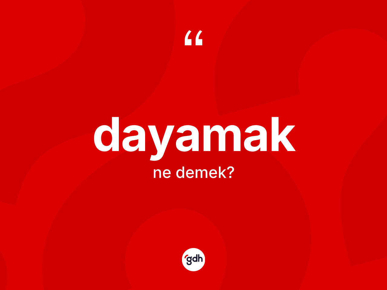 Dayamak nedir? Dayamak kelimesinin özellikleri nelerdir?