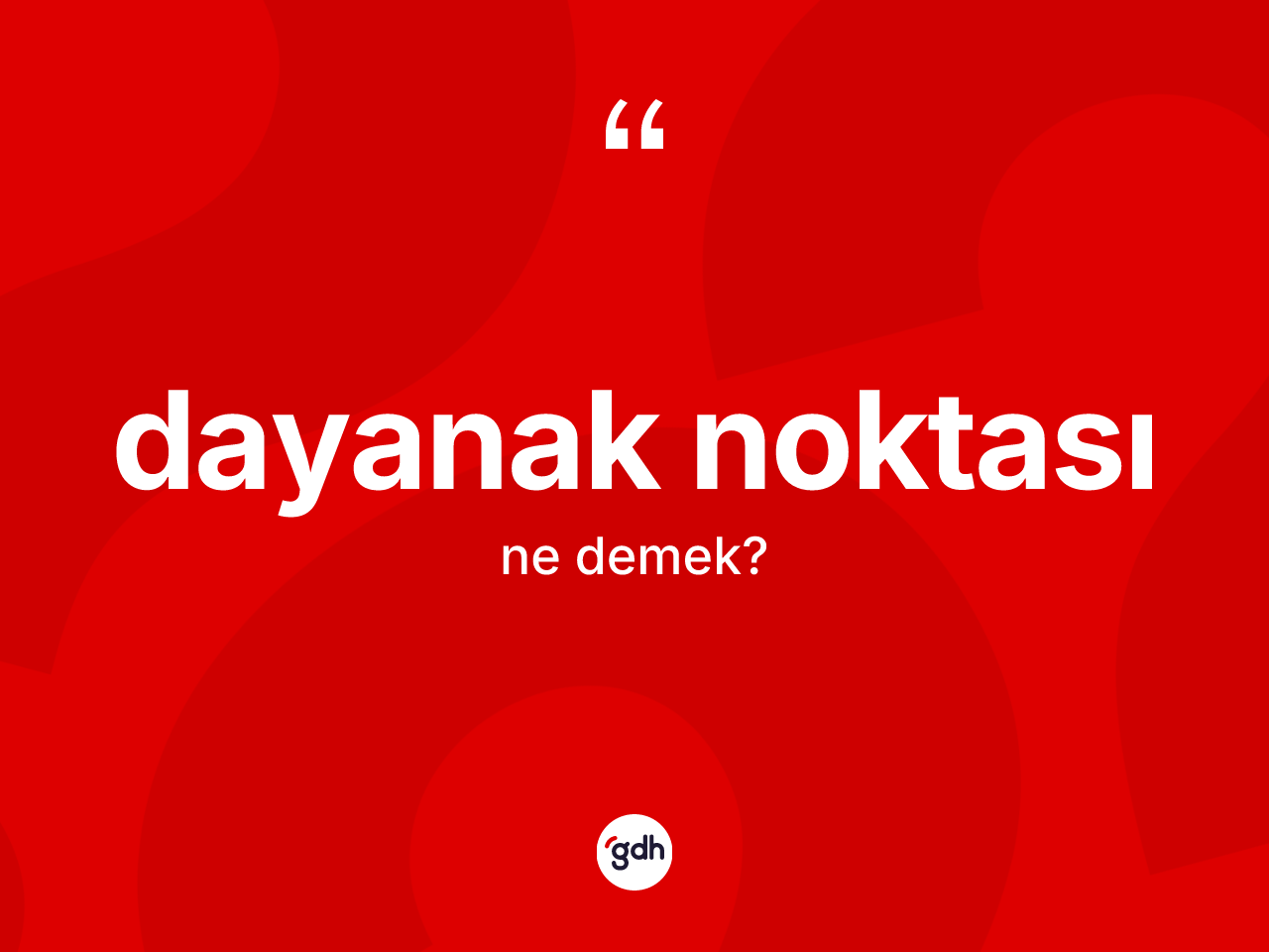 Dayanak noktası kelimesinin anlamı nedir? Dayanak noktasının kısaca tanımı nedir?