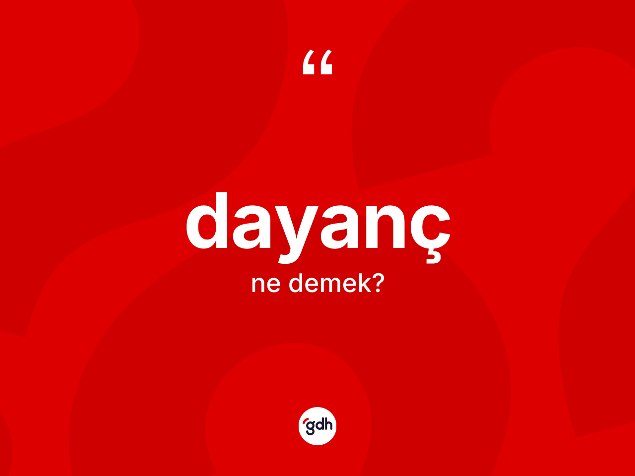 Dayanç kelimesinin tanımı nedir? Dayanç kelimesinin özellikleri nelerdir?