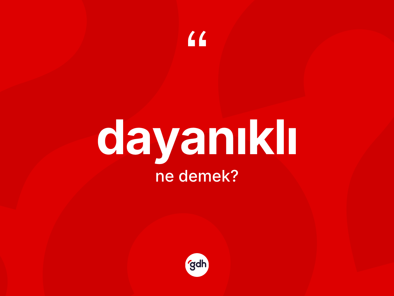 Dayanıklı kelimesi nedir? Dayanıklının TDK'ya göre anlamı nedir?