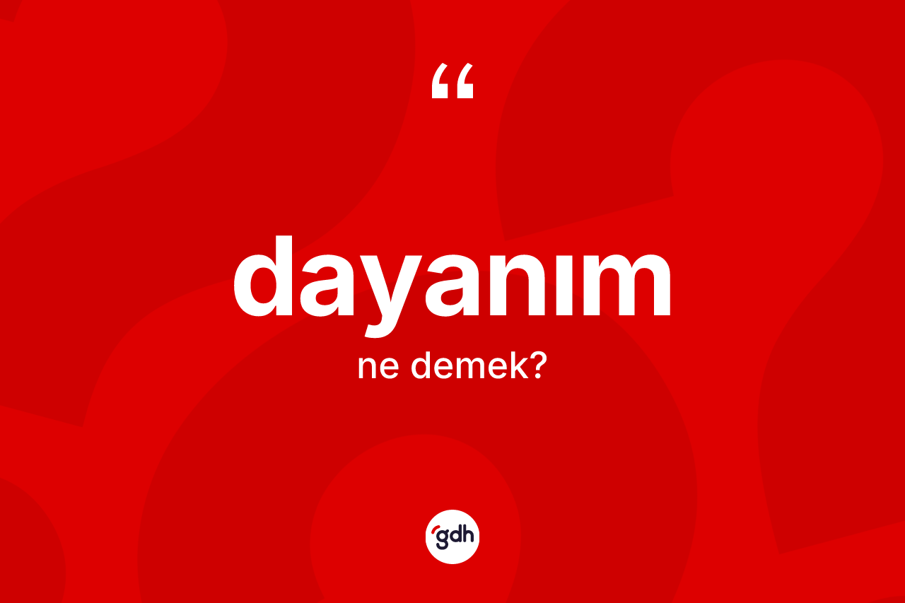 Dayanım kelimesinin tanımı nedir?