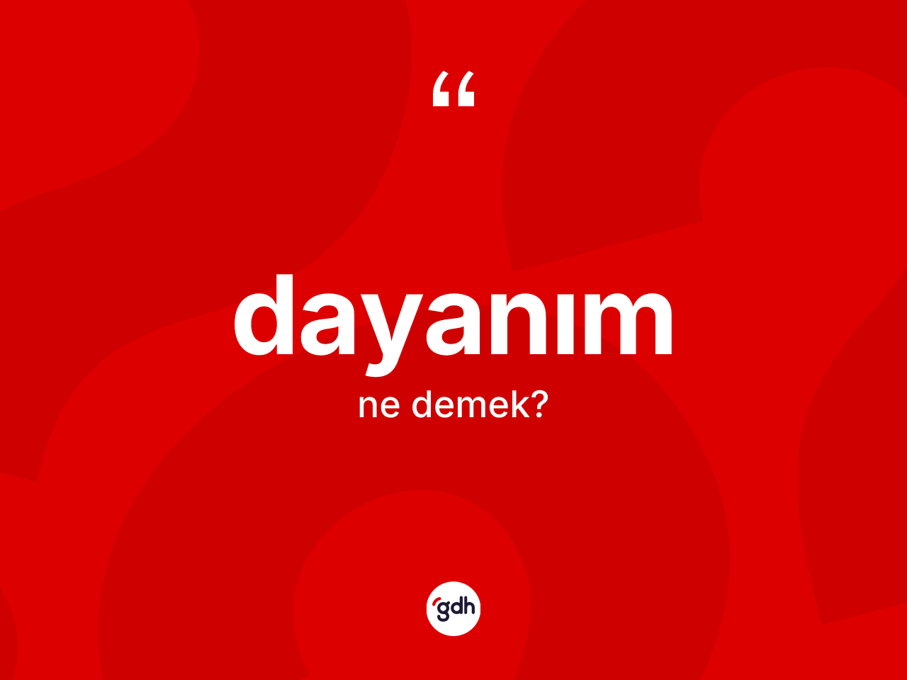 Dayanım kelimesinin tanımı nedir? Dayanımın sözlükteki anlamı nedir?