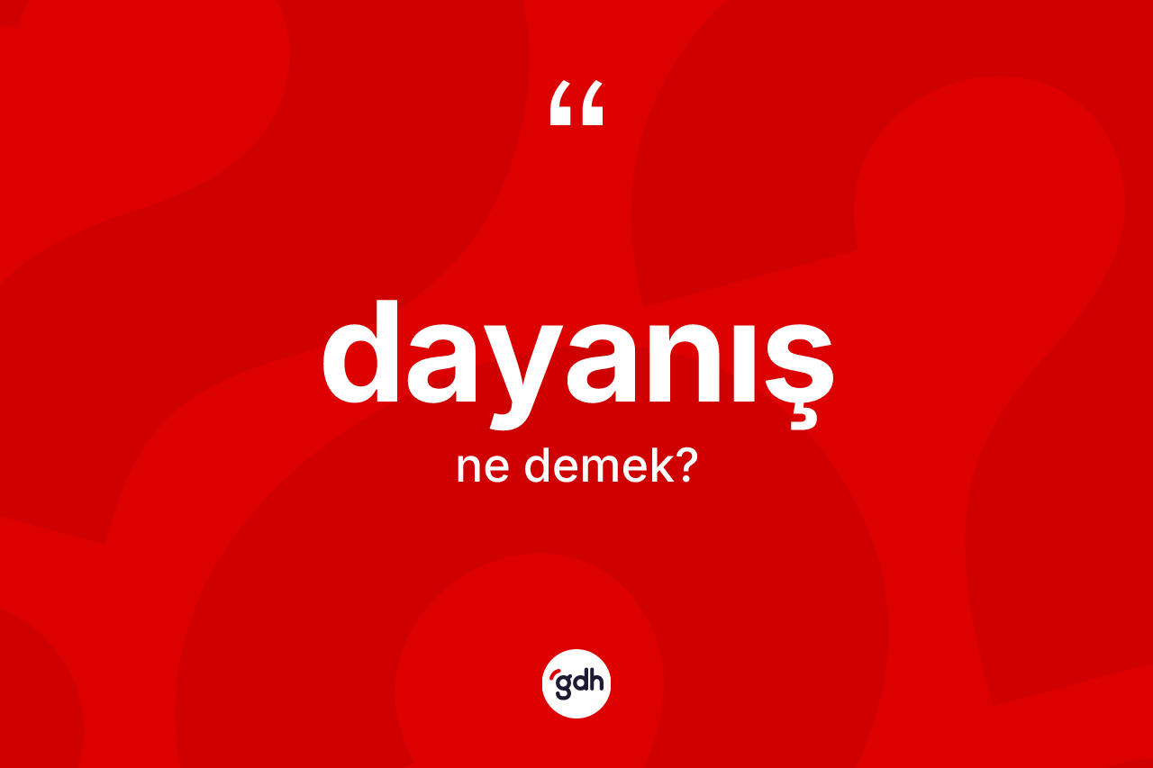 Dayanış kelimesi nedir? Dayanış kelimesinin TDK anlamı nedir?