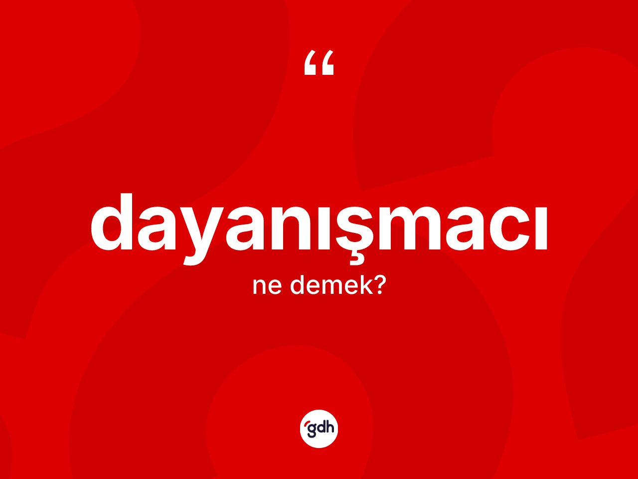 Dayanışmacı kelimesi ne demek? Dayanışmacının halk arasındaki kullanımı nasıldır?
