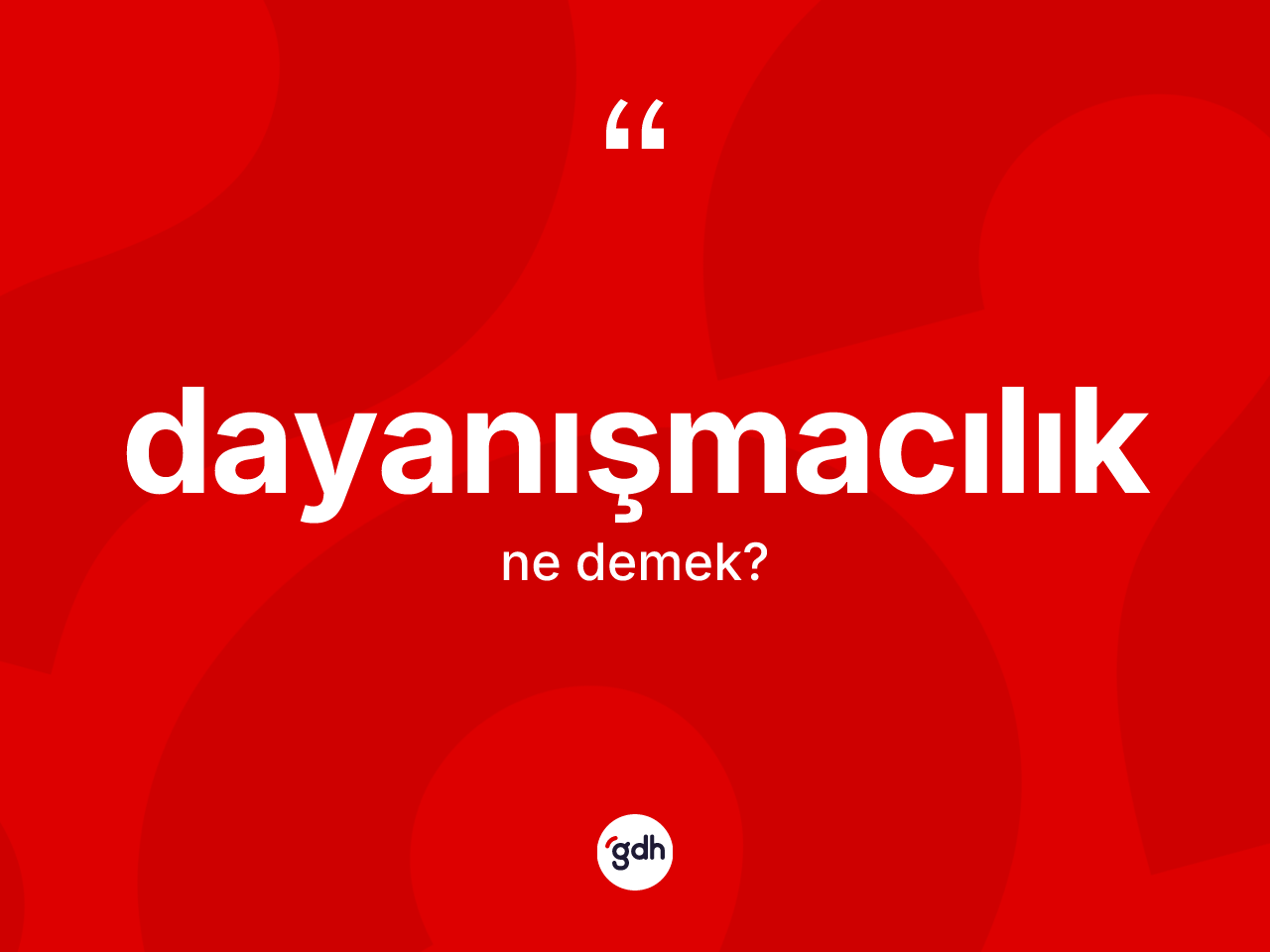 Dayanışmacılık nedir? Dayanışmacılığın sözlükteki anlamı nedir?