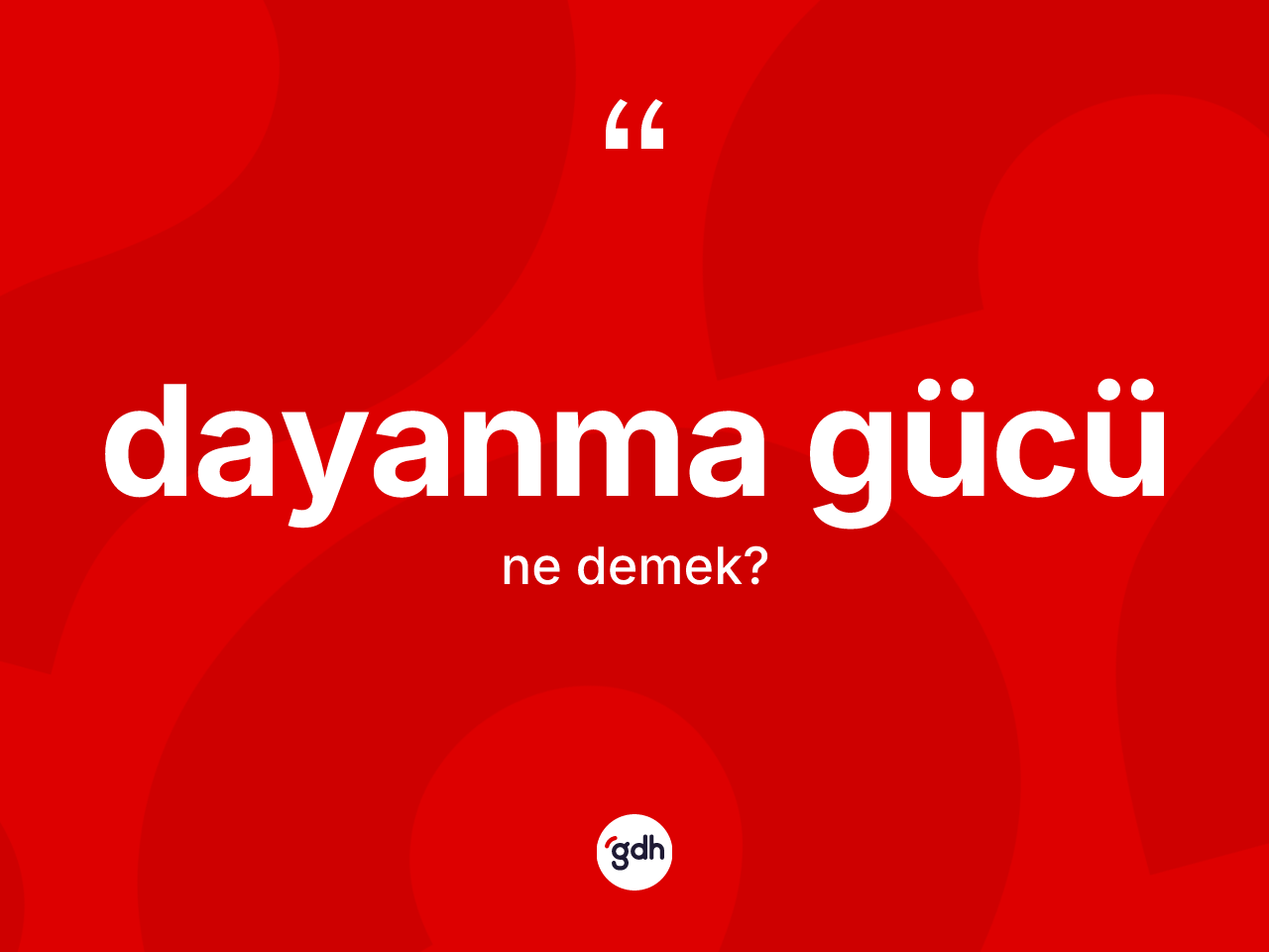 Dayanma gücü kelimesi ne demek? Dayanma gücünün kısaca tanımı nedir?