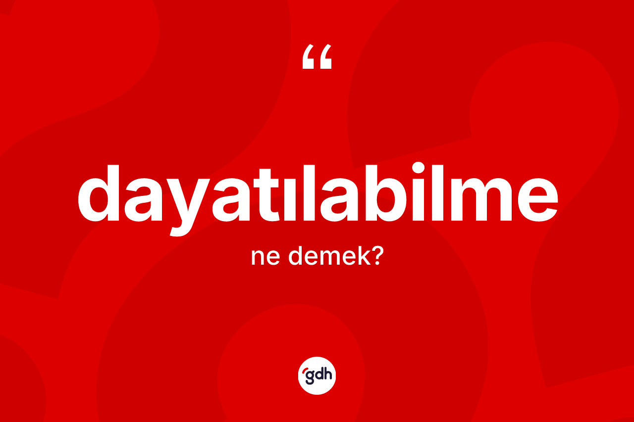 Dayatılabilme ne anlama gelir? Dayatılabilmenin kısaca tanımı nedir?