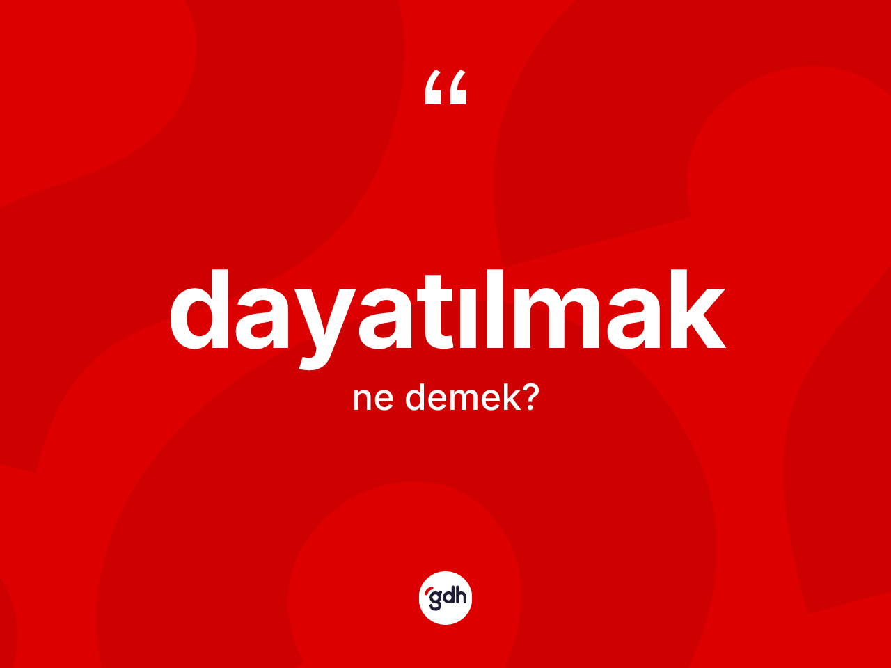 Dayatılmak ne demek? Dayatılmağın TDK'ya göre anlamı nedir?