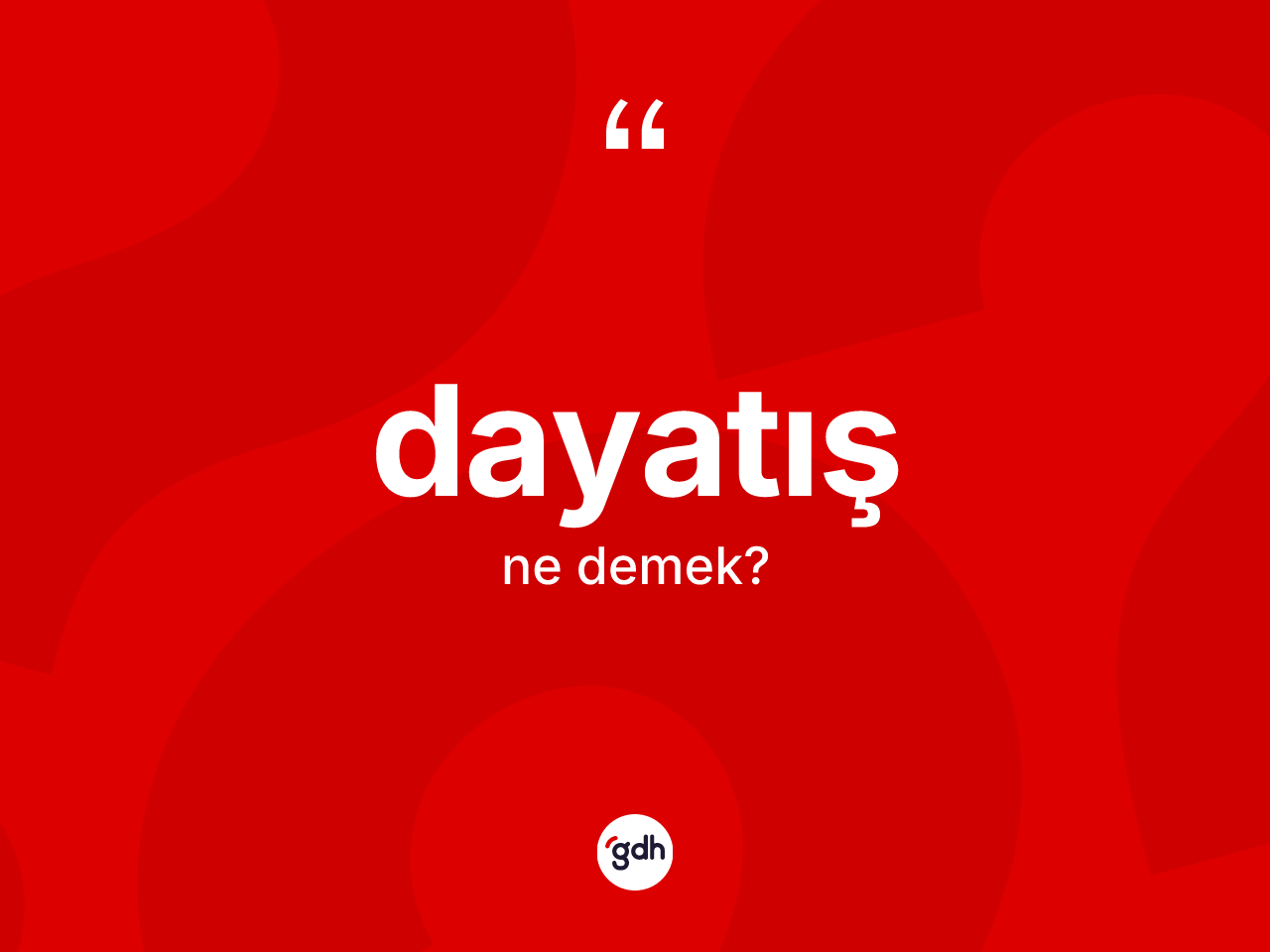 Dayatış kelimesinin sözlükteki tanımı nedir? Dayatışın sözlükteki anlamı nedir?