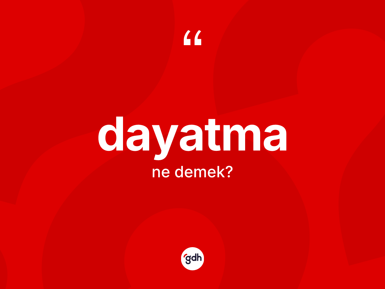 Dayatma kelimesinin tanımı nedir? Dayatmanın sözlükteki anlamı nedir?