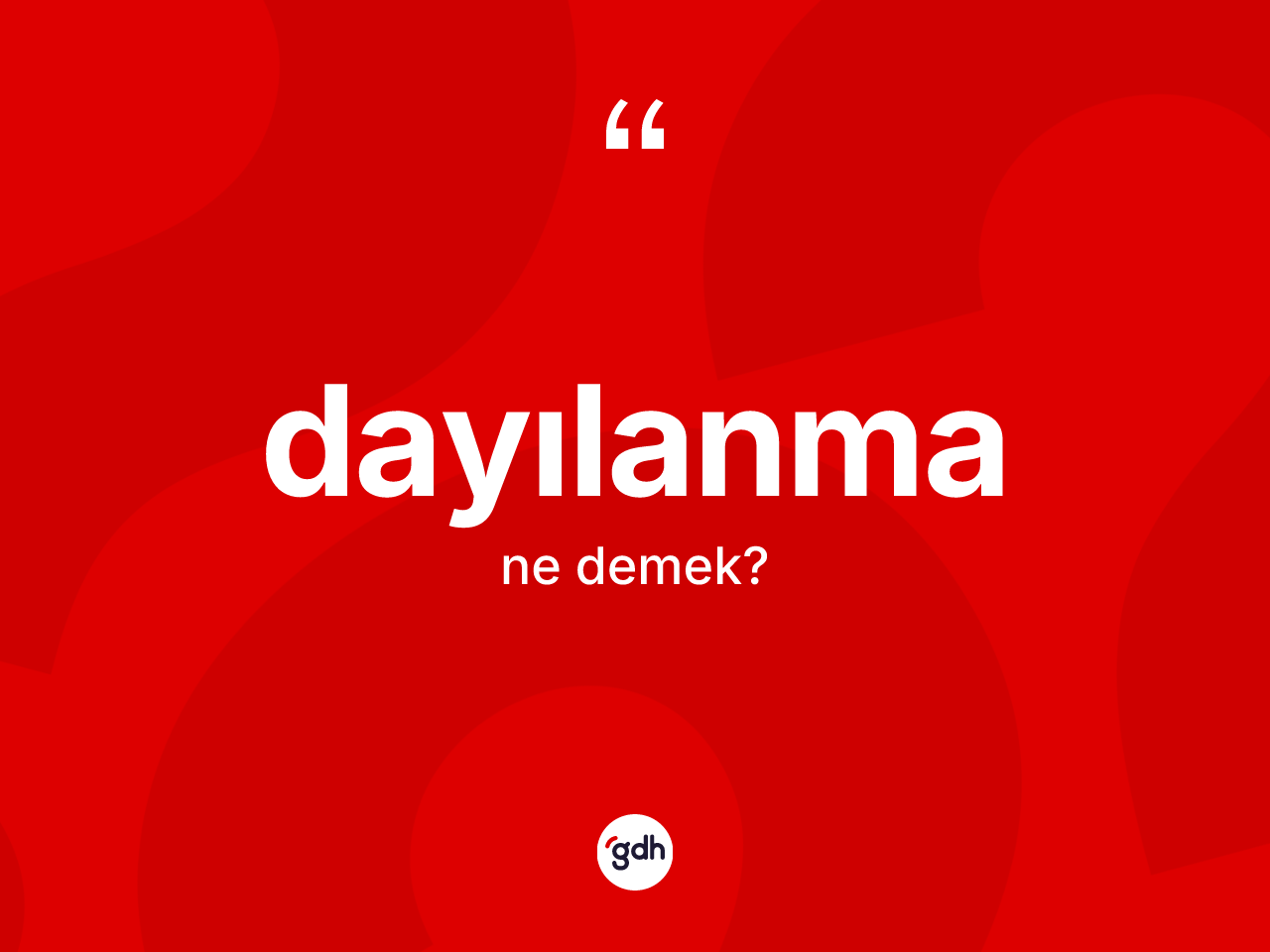 Dayılanma ne demek? Dayılanmanın kısaca tanımı nedir?