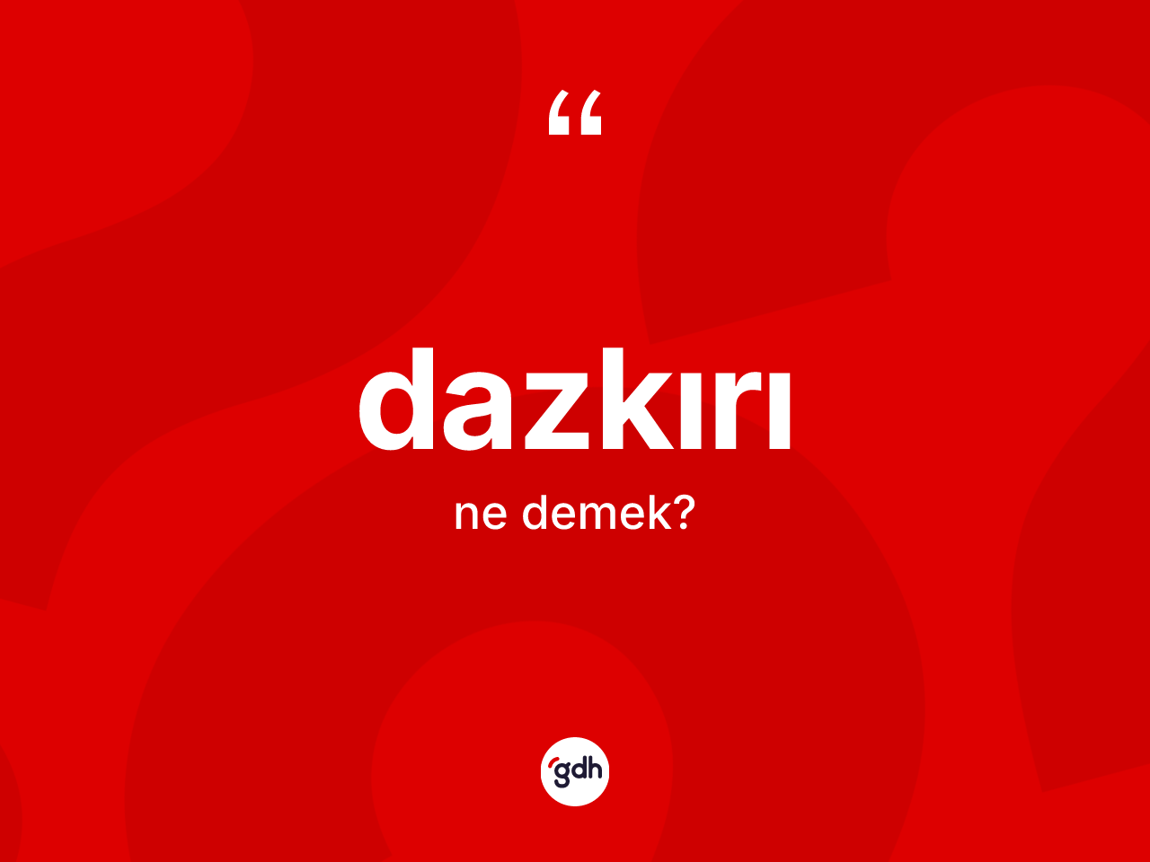 Dazkırı ne demek? Dazkırı'nın TDK'ya göre anlamı nedir?