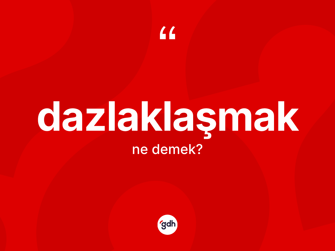 Dazlaklaşmak kelimesi ne anlama gelir? Dazlaklaşmak kelimesinin TDK'ya göre açıklaması nedir?