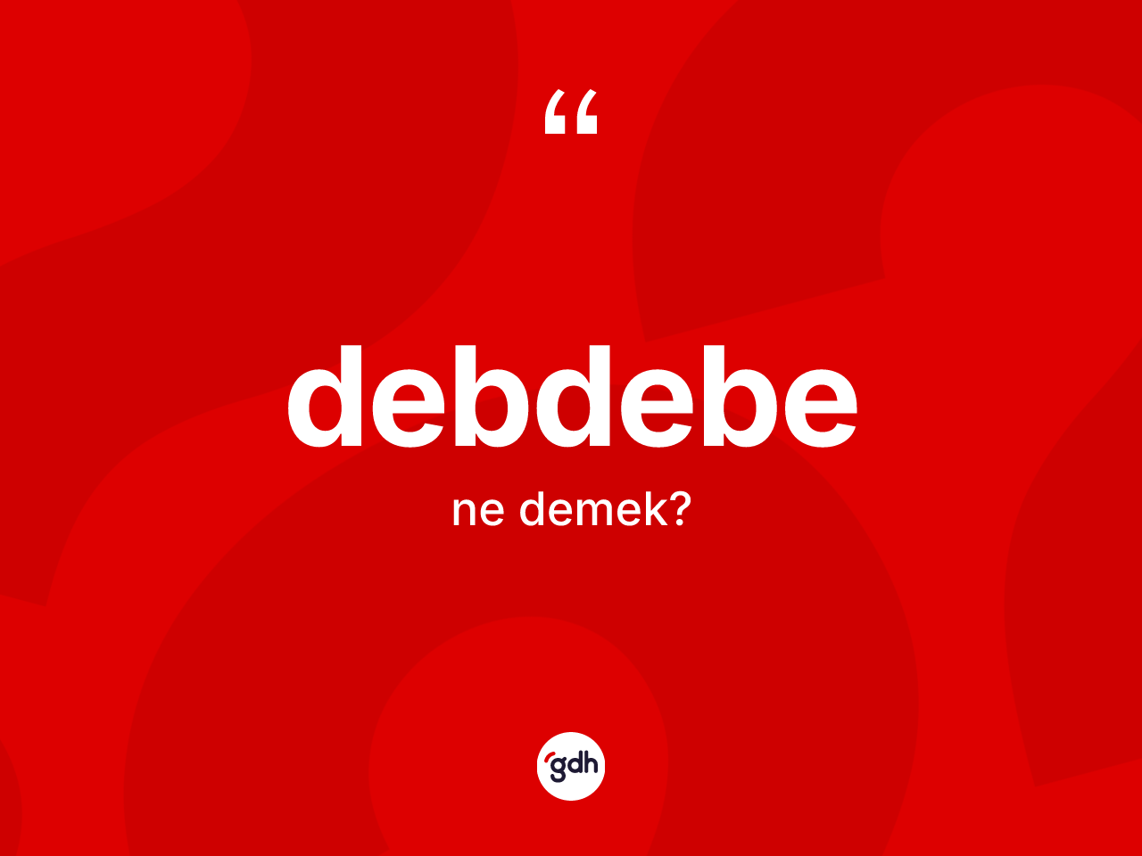 Debdebe kelimesinin sözlükteki tanımı nedir? Debdebenin TDK'ya göre anlamı nedir?
