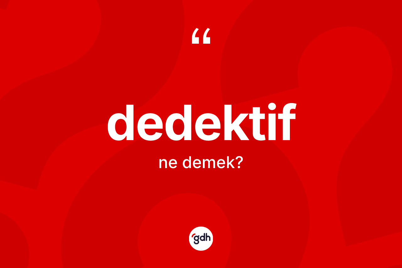 Dedektif ne demek?