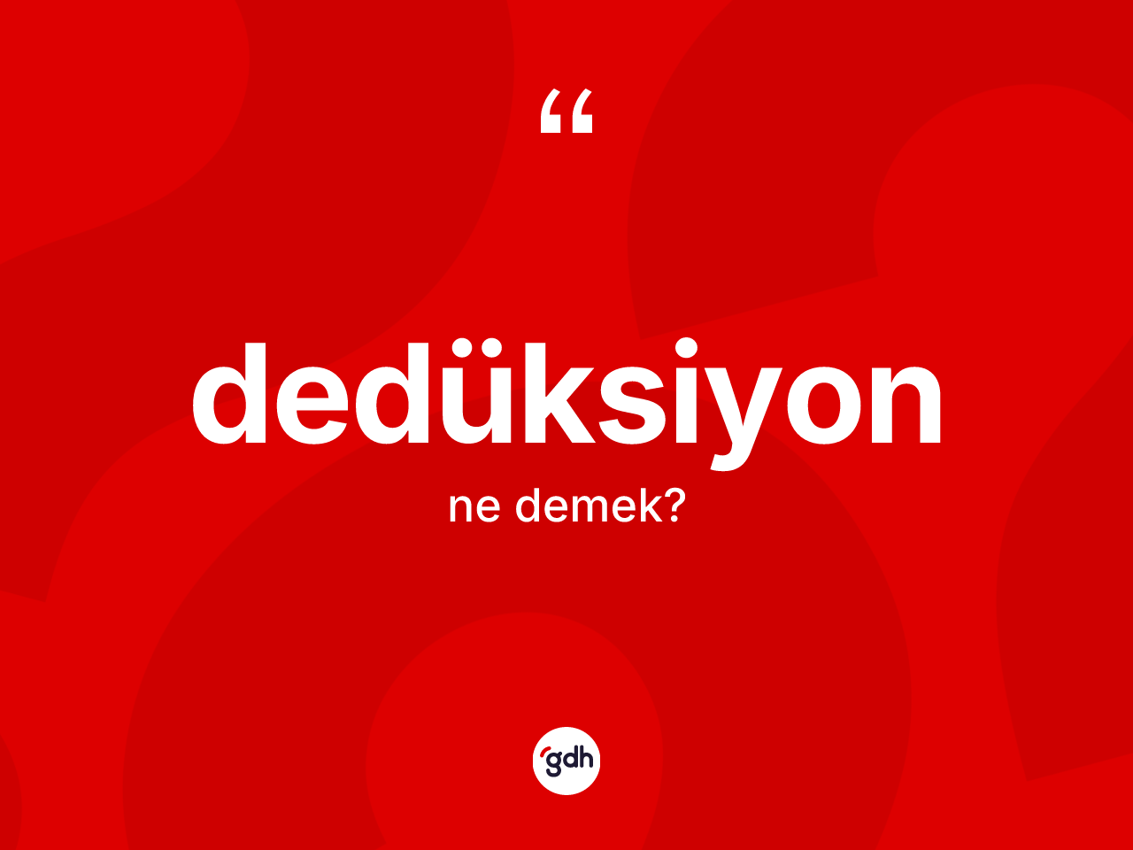 Dedüksiyon ne demek? Dedüksiyon kelimesinin TDK'ya göre açıklaması nedir?