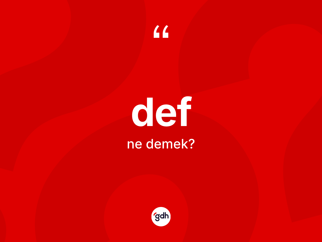 Def kelimesinin tanımı nedir? Def kelimesinin TDK'ya göre açıklaması nedir?