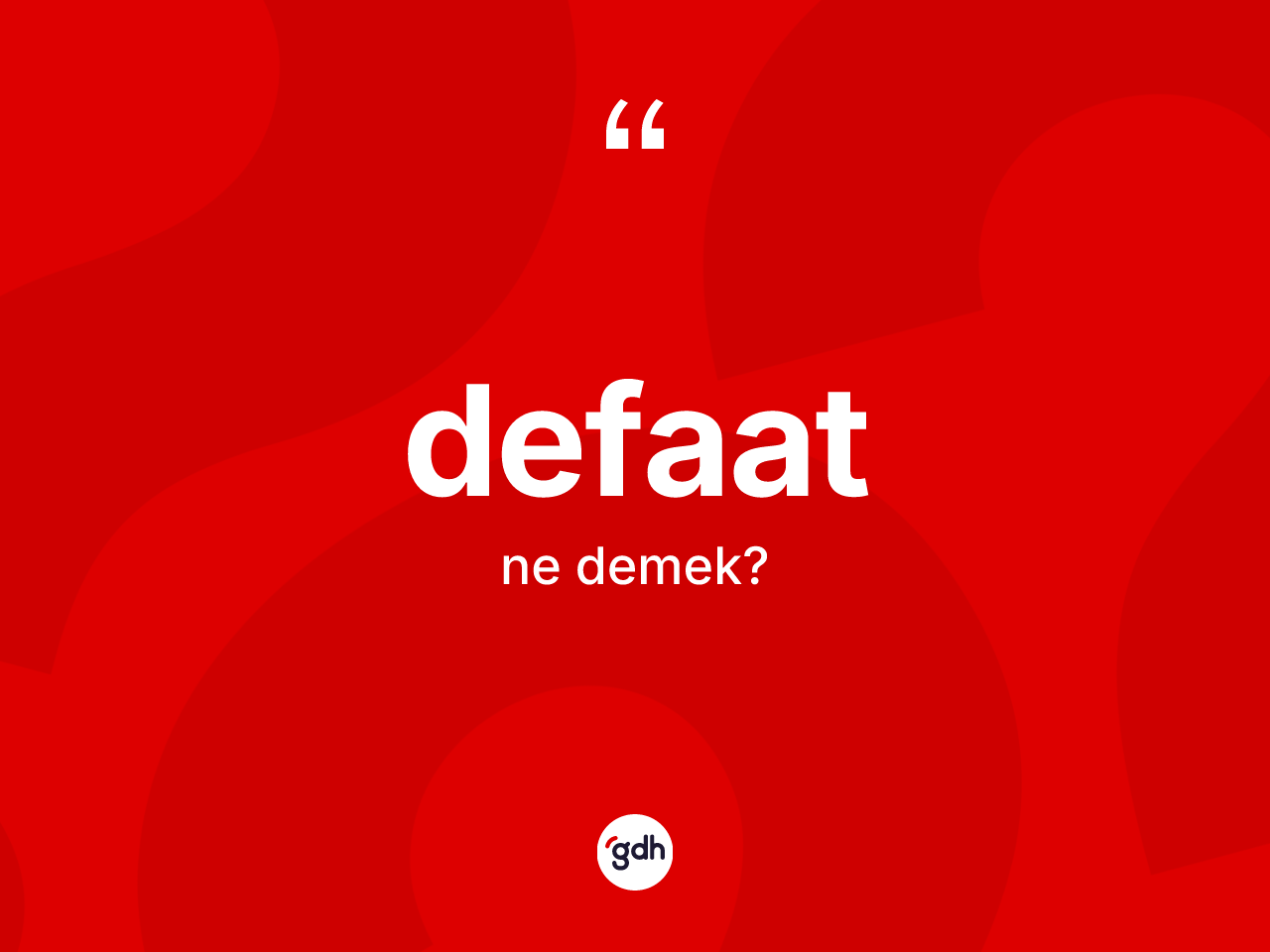 Defaat kelimesinin sözlükteki tanımı nedir? Defaatın TDK'ya göre anlamı nedir?