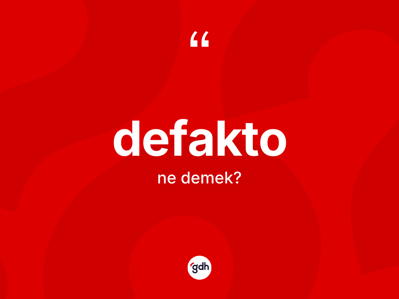 Defakto ne demek? Defaktonun TDK'ya göre anlamı nedir?
