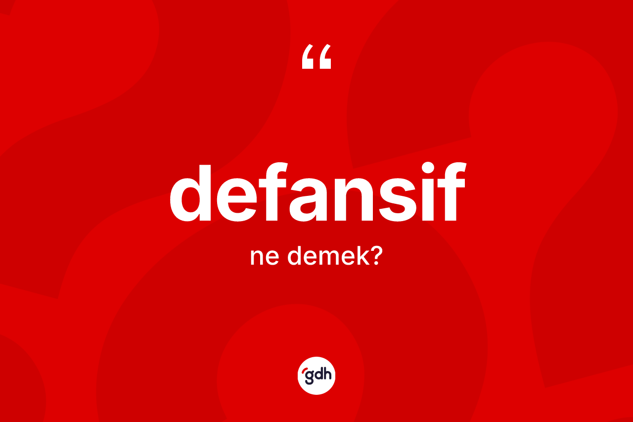 Defansif kelimesi ne demek?