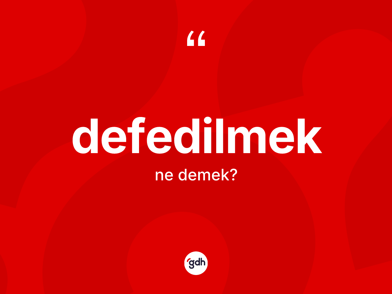 Defedilmek kelimesinin tanımı nedir? Defedilmeğin halk arasındaki kullanımı nasıldır?